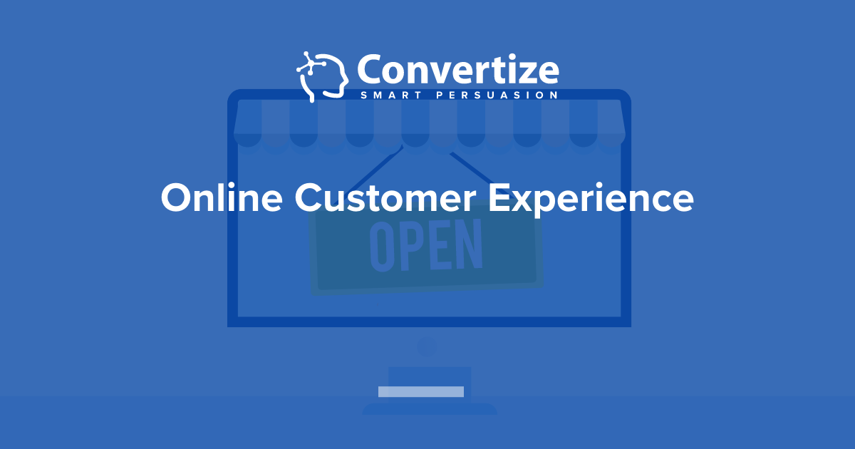5 Quick Ways To Upgrade Your Online Customer Experience | Convertize